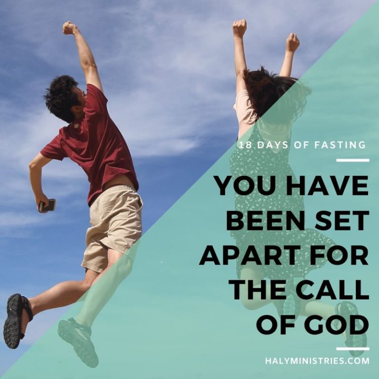 18 Days of Fasting - You Have Been Set Apart for the Call of God