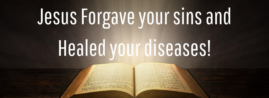 Jesus Forgave your sins and Healed your diseases Opened Bible