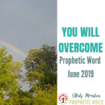 You Will Overcome Prophetic Word for June 2019