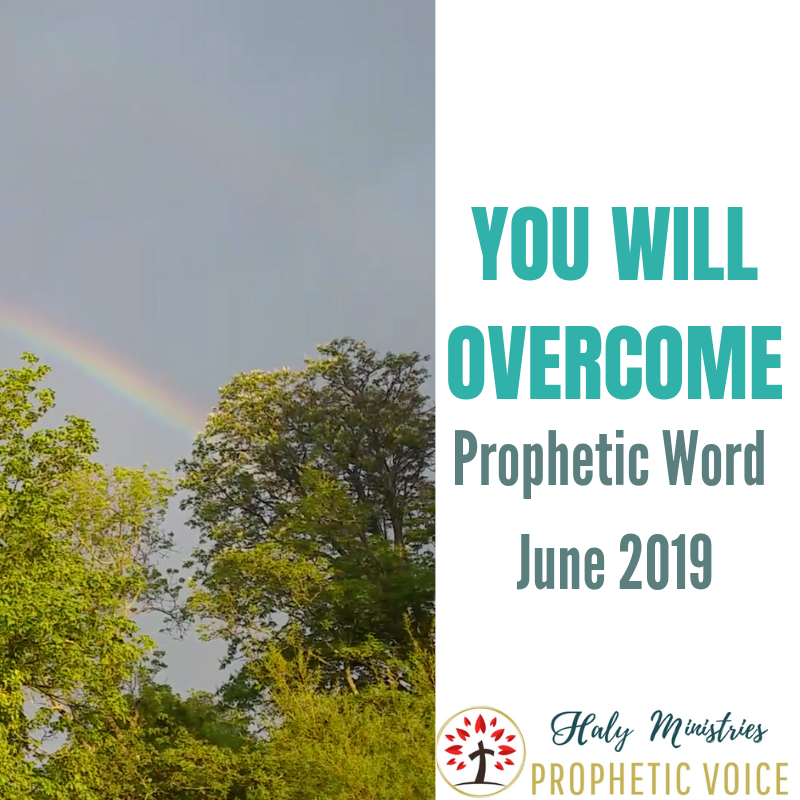You Will Overcome Prophetic Word for June 2019