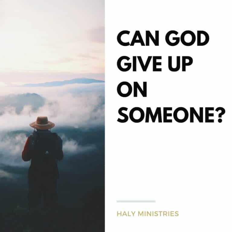 Can God Give Up on Someone - Haly Ministries
