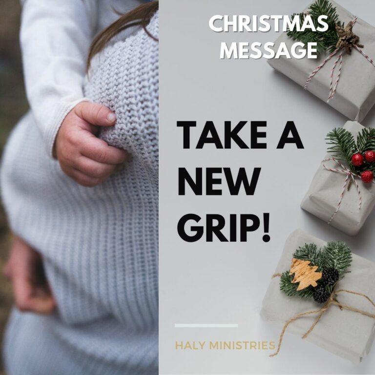 Christmas Message – Take a New Grip - Haly Ministries