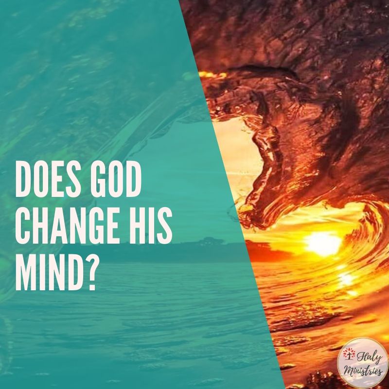 Does God Change His Mind? Haly Ministries