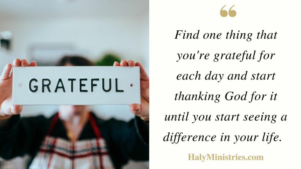 Find one thing that you're grateful for - Haly Ministries Quote