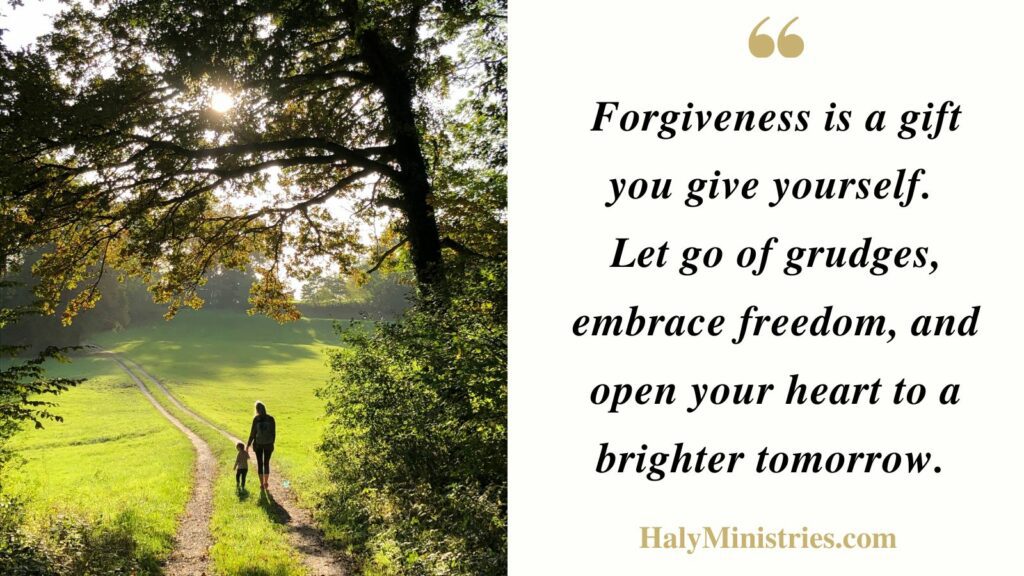 Forgiveness is a Gift you Give Yourself - Haly Ministries Quotes