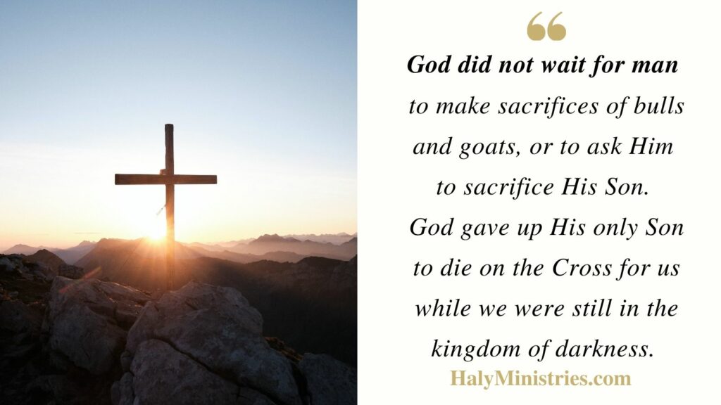 God gave up His only Son to die on the Cross - Haly Ministries