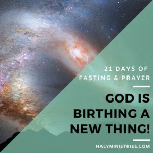 God is Birthing a New Thing - 21 Days of Fasting