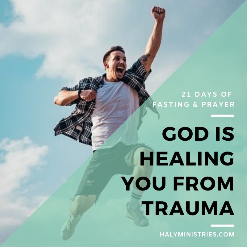 God is Healing You From Trauma - 21 Days of Fasting