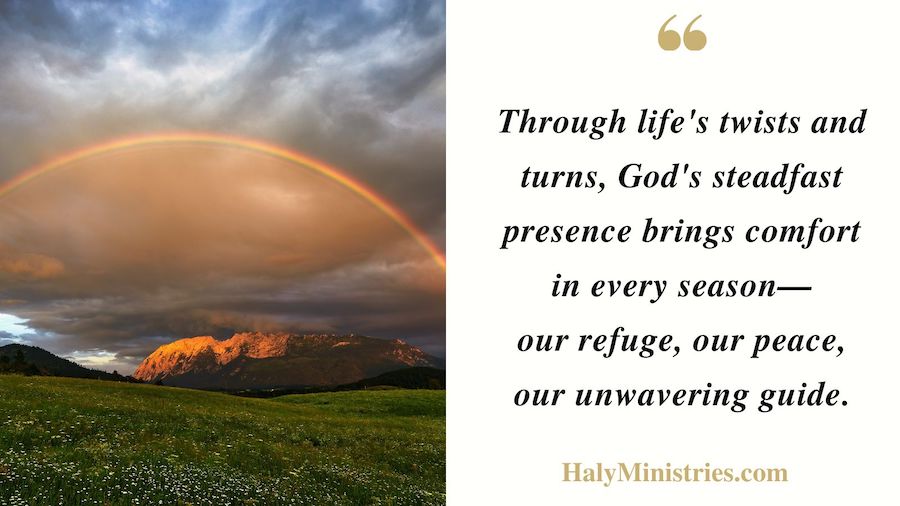 God's Steadfast Presence Brings Comfort in Every Season - Haly Ministries Quotes