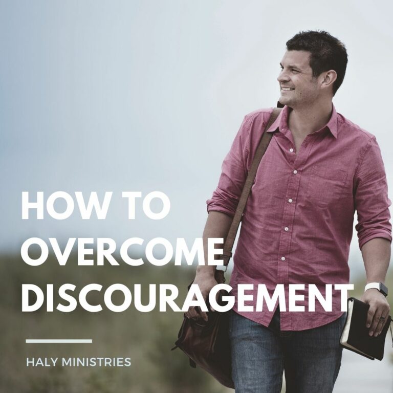 How To Overcome Discouragement - Christian Thought - Haly Ministries