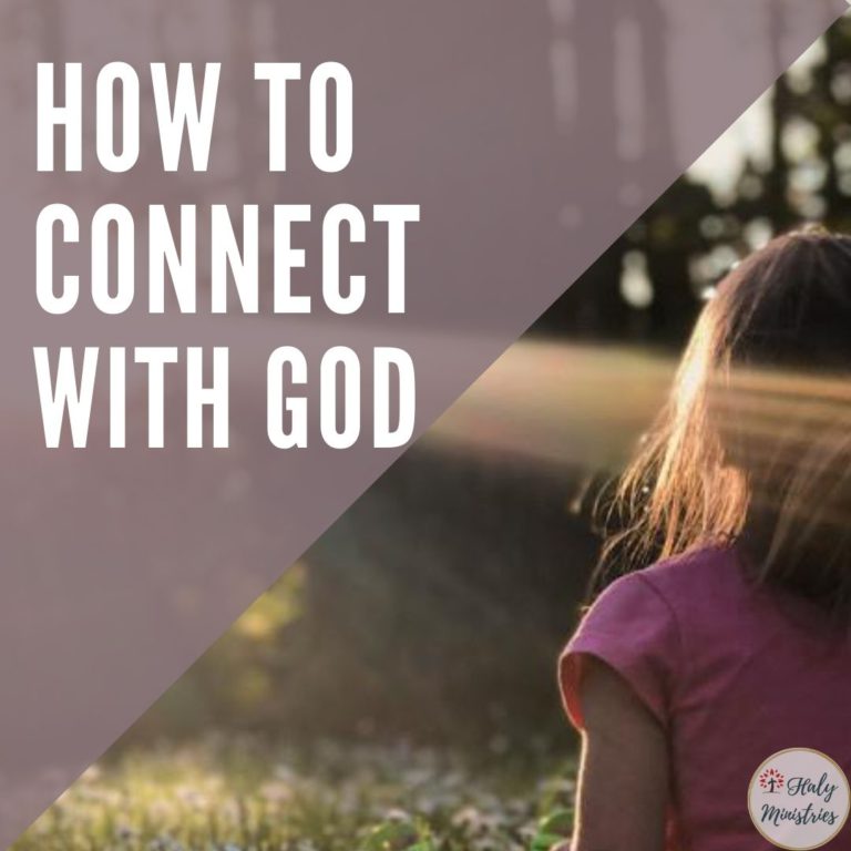 How to Connect with God - Haly Ministries