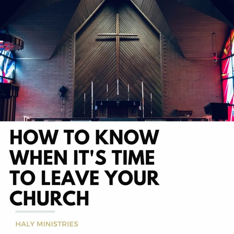 How to Know When It's Time to Leave Your Church - Haly Ministries