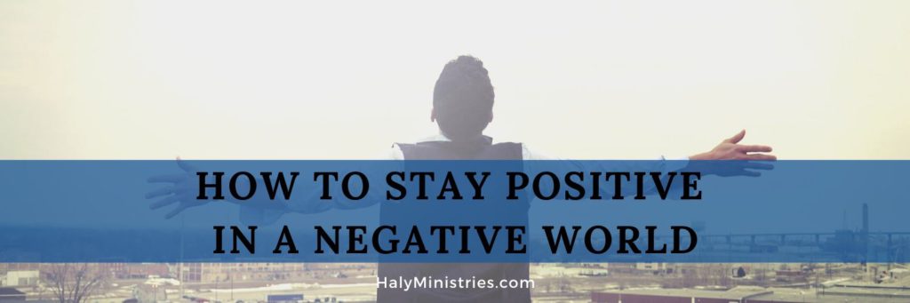 How to Stay Positive in a Negative World header