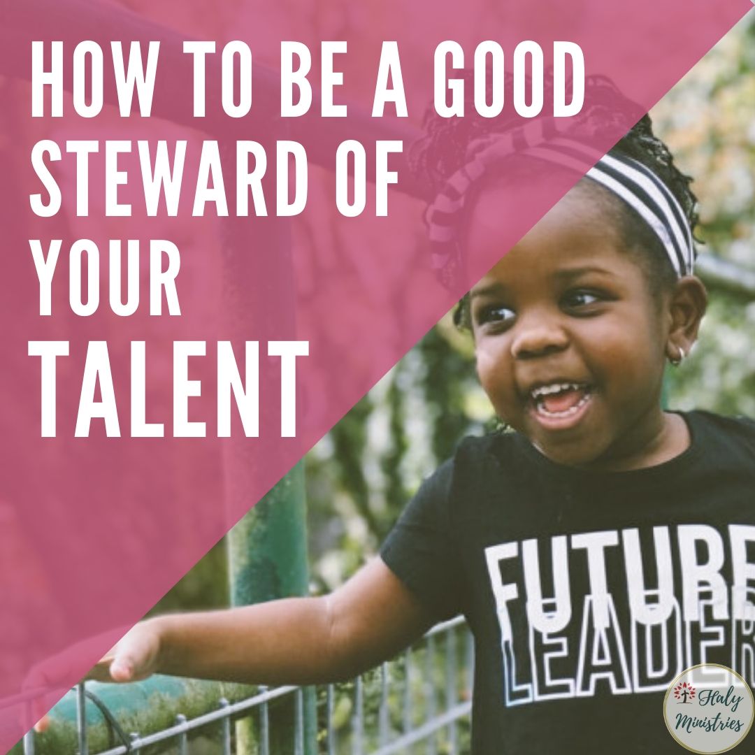 How to be a Good Steward of Your Talent - Little Girl Future Leader