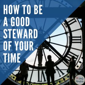 How to be a Good Steward of Your Time