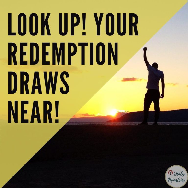 Look Up Your Redemption Draws Near - Haly Ministries