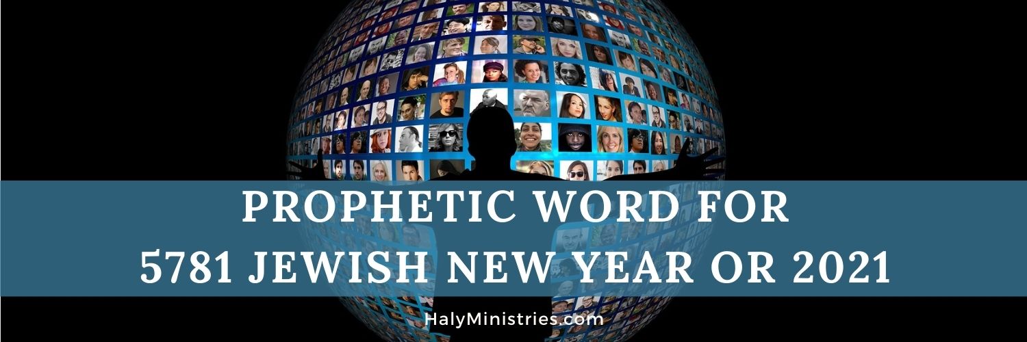 Prophetic Word for 5781 Jewish New Year or 2021 Haly Ministries