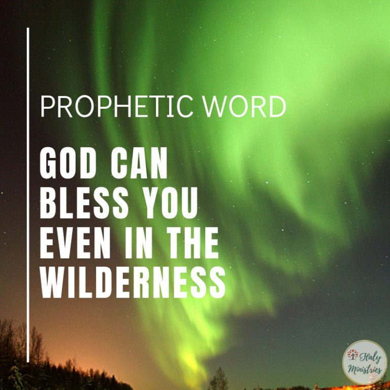 Prophetic Word - God Can Bless You Even in the Wilderness