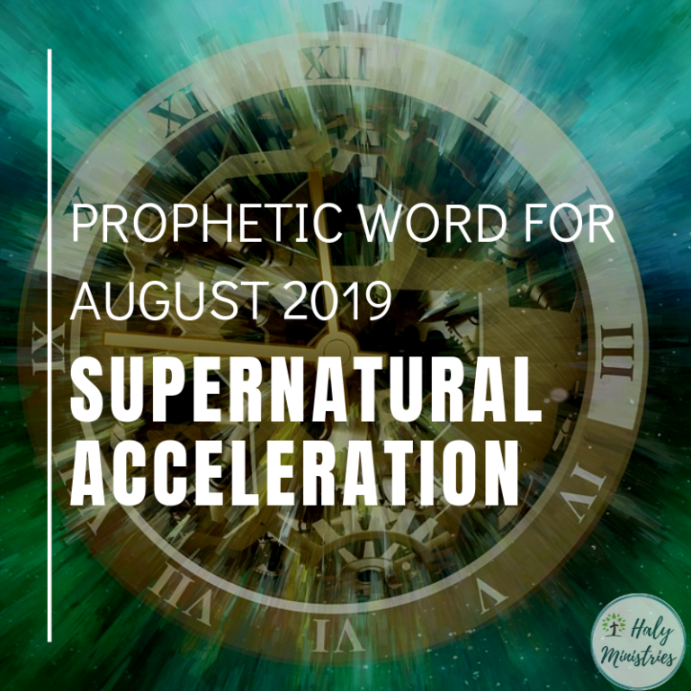 Prophetic Word for August 2019 Supernatural Acceleration Clock