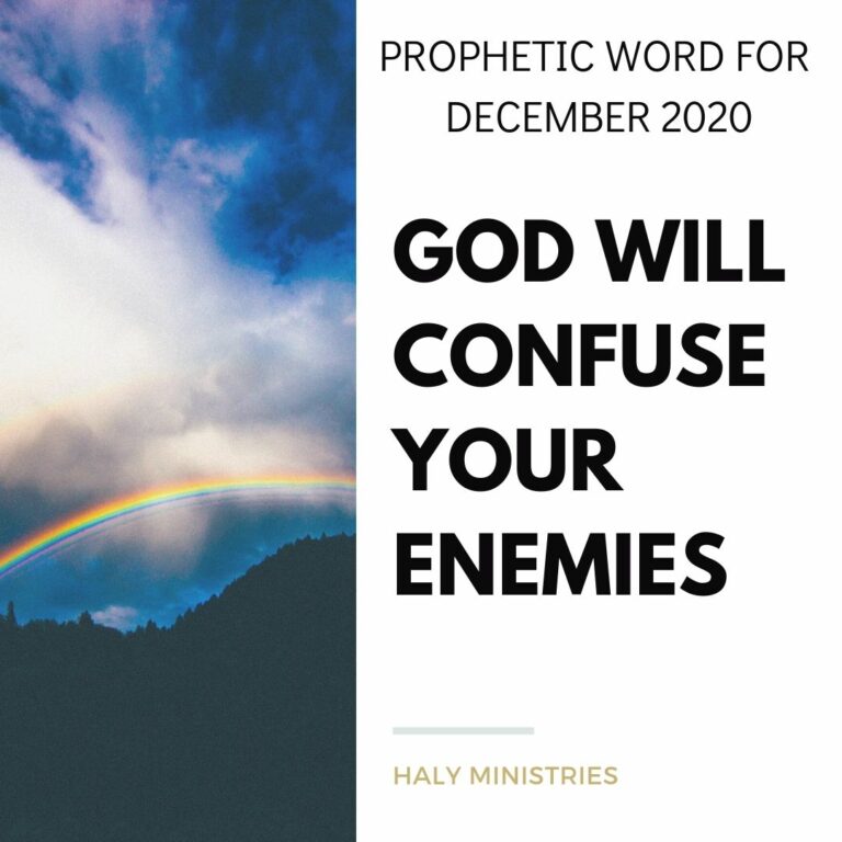 Prophetic Word for December 2020 God will Confuse Your Enemies - Haly Ministries