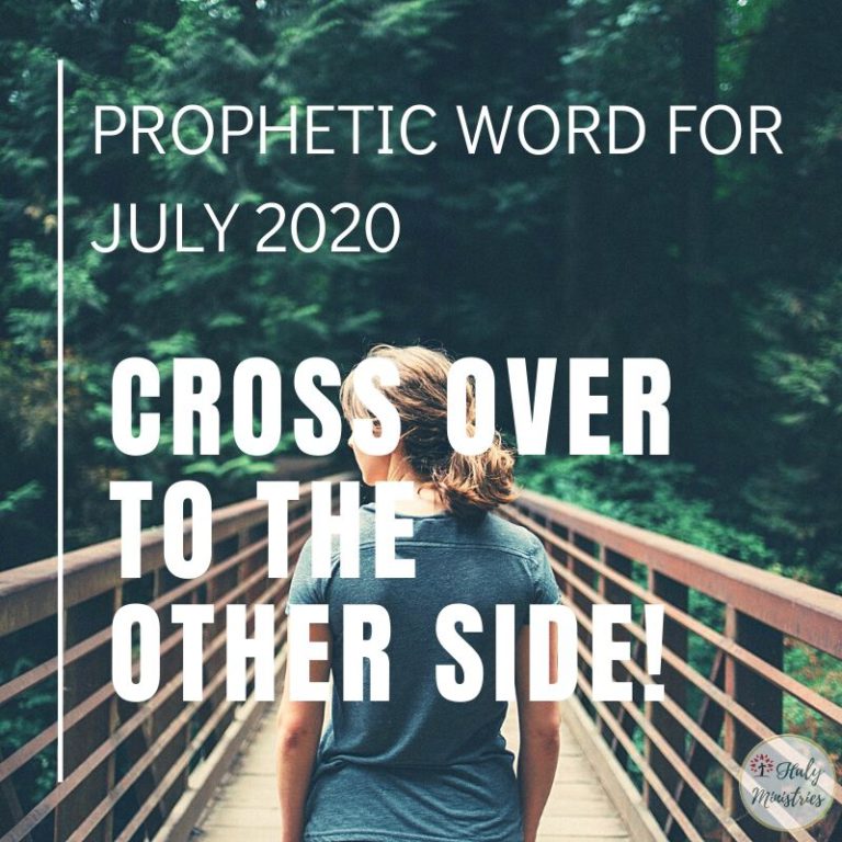 Prophetic Word for July 2020 Cross Over to the Other Side