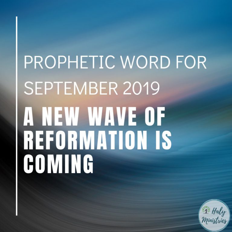 Prophetic Word for September 2019 A NEW Wave of Reformation is Coming
