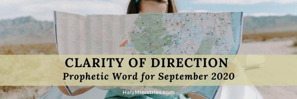 Prophetic Word for September 2020 - Clarity of Direction 