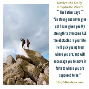 Revive Me Daily Prophetic Word - Be Strong and Never Give Up
