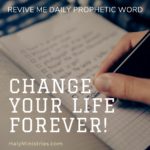 Revive Me Daily Prophetic Word - Do Something Today that Change Your Life Forever