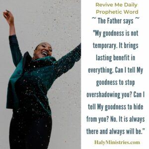 Revive Me Daily Prophetic Word - Experience God's Goodness quote
