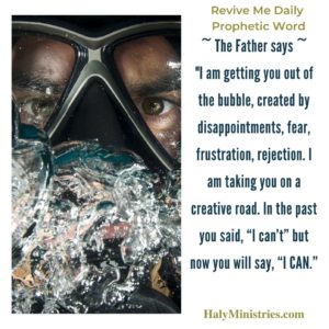 Revive Me Daily Prophetic Word - Get Out of the Bubble