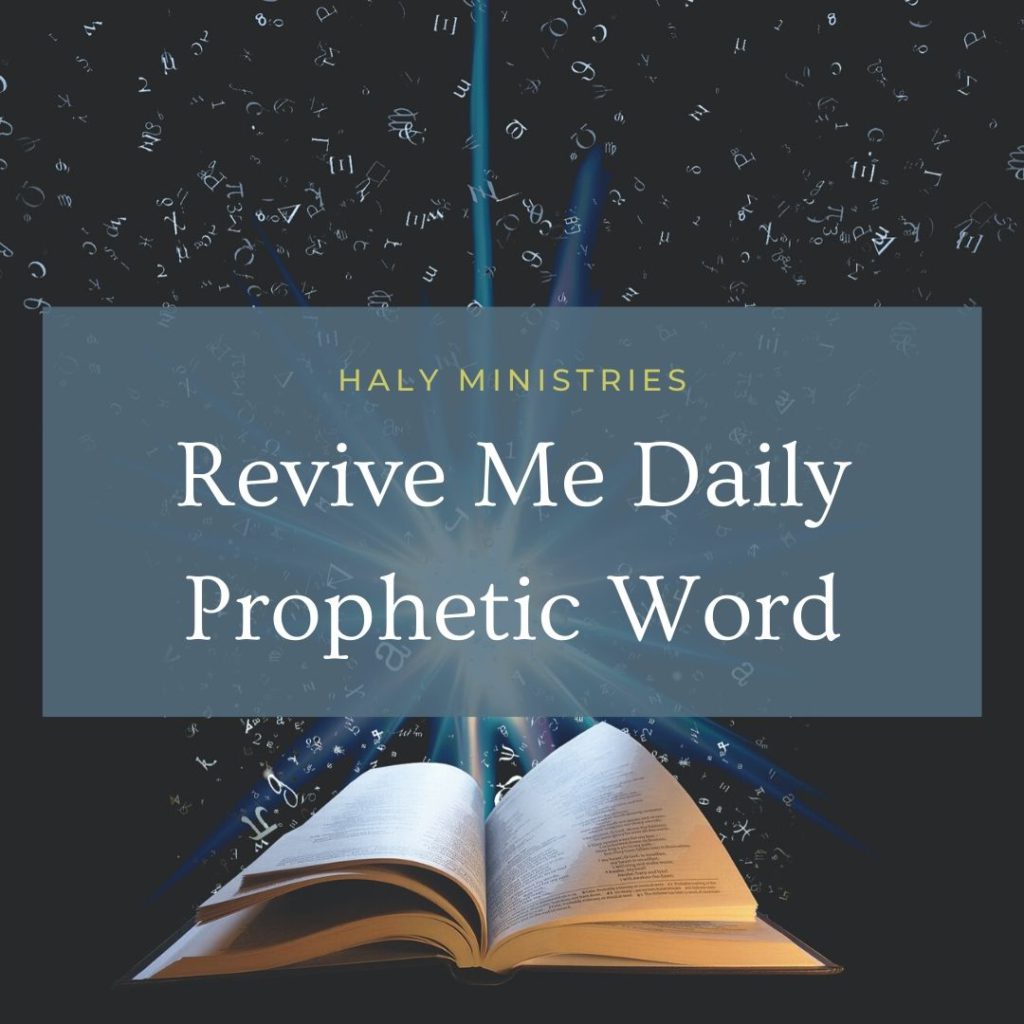 Revive Me Daily Prophetic Word - Haly Ministries