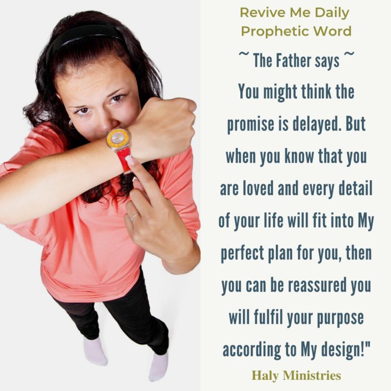 Revive Me Daily Prophetic Word - Is God Delaying the Promises?