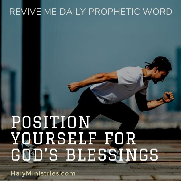 Revive Me Daily Prophetic Word Position Yourself for Gods Blessings - Man Positioned Himself to Run