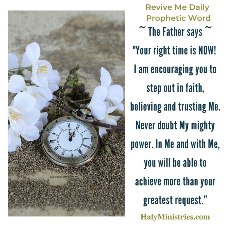 Revive Me Daily Prophetic Word - The Right Time is NOW