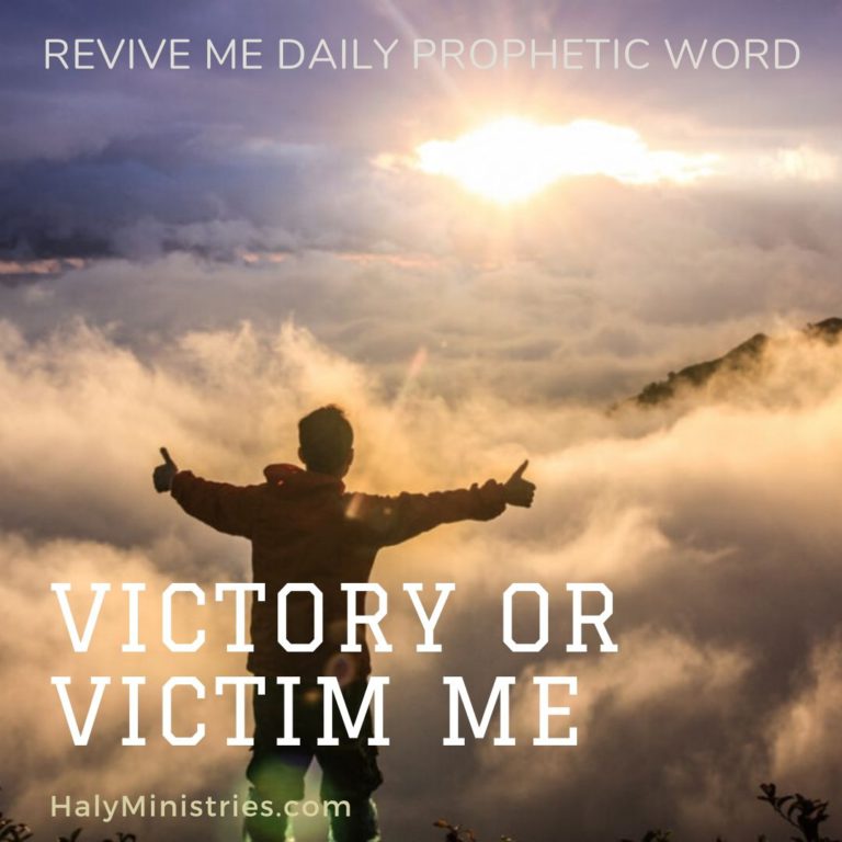 Revive Me Daily Prophetic Word Victory or Victim Me