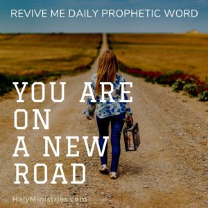Revive Me Daily Prophetic Word - You are on a New Road