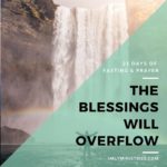 The Blessings will Overflow - 21 Days of Fasting