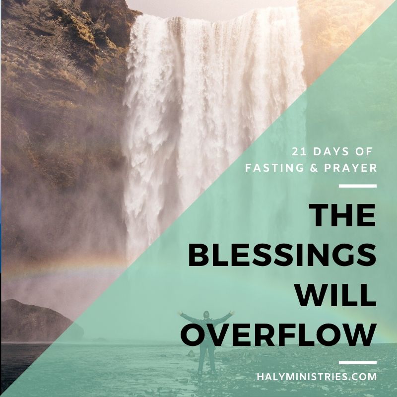 The Blessings will Overflow - 21 Days of Fasting