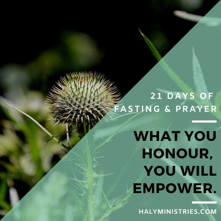 What You Honour You will Empower - 21 Days of Fasting
