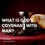 What is God’s Covenant with Man - Haly Ministries