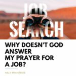 Why Doesn’t God Answer My Prayer for a Job The Truth - Haly Ministries