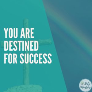 You are Destined for Success