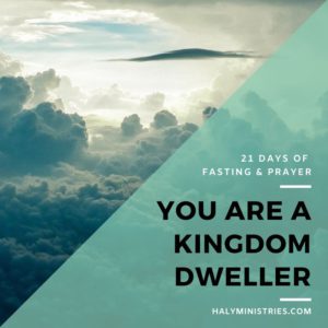 You are a Kingdom Dweller - 21 Days of Fasting