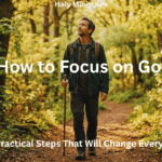 How to Focus on God - man walking on a sunlit forest path looking up with Haly Ministries